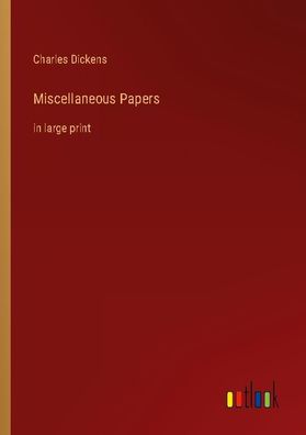 Miscellaneous Papers, Charles Dickens
