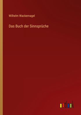 Das Buch der Sinnspr?che, Wilhelm Wackernagel