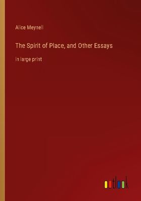 The Spirit of Place, and Other Essays, Alice Meynell