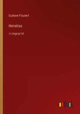 Herodias, Gustave Flaubert