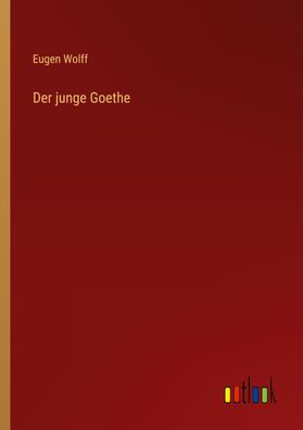 Der junge Goethe, Eugen Wolff