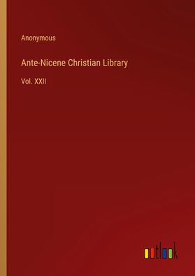 Ante-Nicene Christian Library, Anonymous