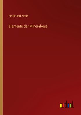 Elemente der Mineralogie, Ferdinand Zirkel