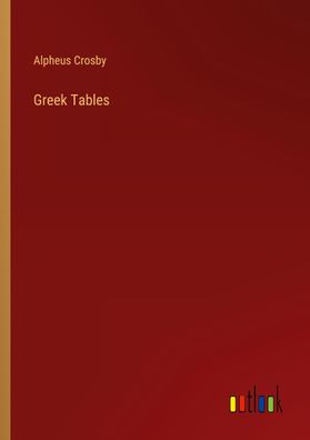 Greek Tables, Alpheus Crosby