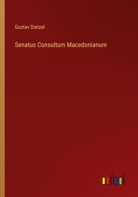 Senatus Consultum Macedonianum, Gustav Dietzel