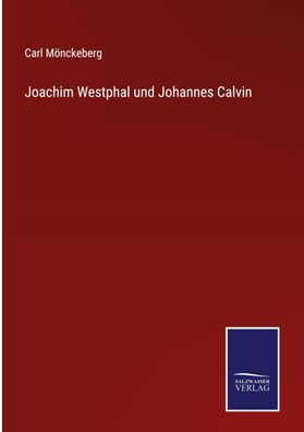 Joachim Westphal und Johannes Calvin, Carl M?nckeberg