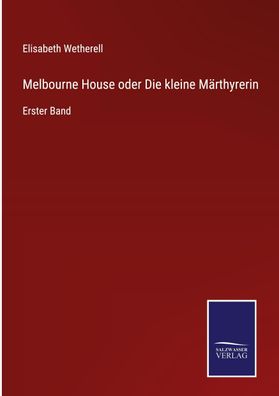 Melbourne House oder Die kleine M?rthyrerin, Elisabeth Wetherell