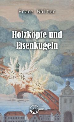 Holzk?pfe und Eisenkugeln, Franz Walter