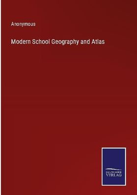 Modern School Geography and Atlas, Anonymous
