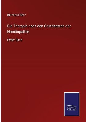 Die Therapie nach den Grundsatzen der Hom?opathie, Bernhard B?hr