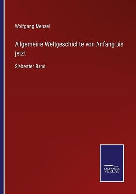Allgemeine Weltgeschichte von Anfang bis jetzt, Wolfgang Menzel