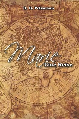 Marie - Eine Reise, G. B. Pelzmann
