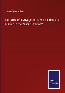Narrative of a Voyage to the West Indies and Mexico in the Years 1599-1602, ...