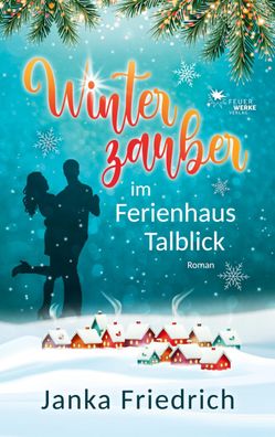 Winterzauber im Ferienhaus Talblick, Janka Friedrich