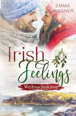 Irish Feelings - Weihnachtsk?sse, Emma Wagner