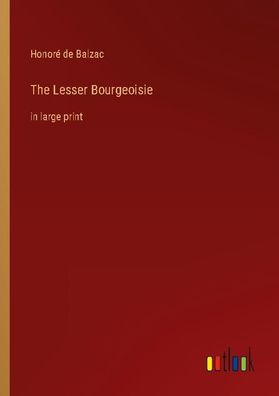 The Lesser Bourgeoisie, Honor? de Balzac