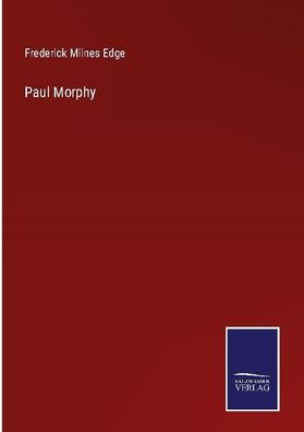 Paul Morphy, Frederick Milnes Edge