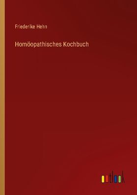 Hom?opathisches Kochbuch, Friederike Hehn