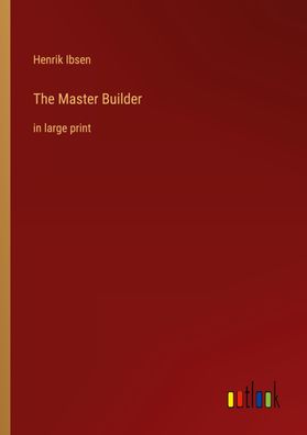 The Master Builder, Henrik Ibsen