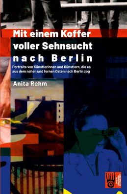 Mit einem Koffer voller Sehnsucht nach Berlin, Anita Rehm