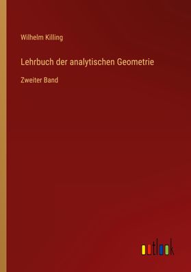 Lehrbuch der analytischen Geometrie, Wilhelm Killing
