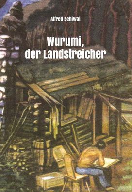 Wurumi, der Landstreicher, Alfred Schiwal