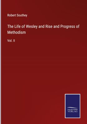 The Life of Wesley and Rise and Progress of Methodism, Robert Southey