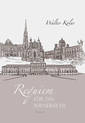 Requiem f?r das Wienerische, Walter Kolar