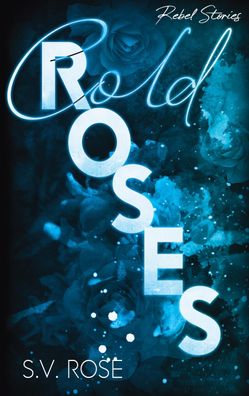 Cold Roses, S. V. Rose