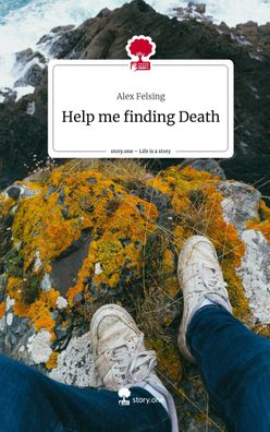 Help me finding Death. Life is a Story - story. one, Alex Felsing