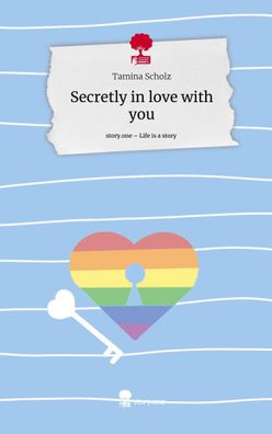 Secretly in love with you. Life is a Story - story. one, Tamina Scholz