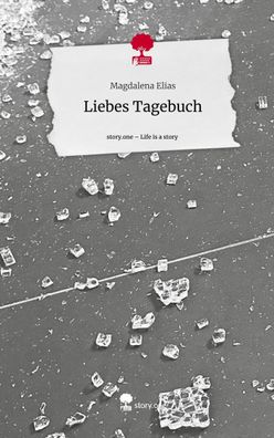 Liebes Tagebuch. Life is a Story - story. one, Magdalena Elias
