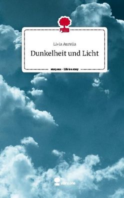 Dunkelheit und Licht. Life is a Story - story. one, Livia Aurelia