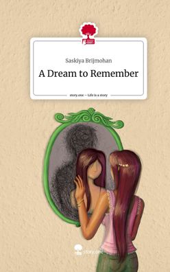 A Dream to Remember. Life is a Story - story. one, Saskiya Brijmohan