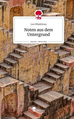 Noten aus dem Untergrund. Life is a Story - story. one, Leo Mladzinau