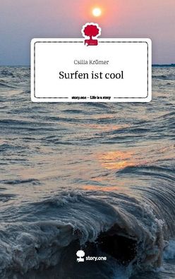 Surfen ist cool. Life is a Story - story. one, Csilla Kr?mer
