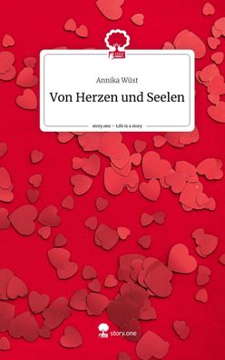 Von Herzen und Seelen. Life is a Story - story. one, Annika W?st