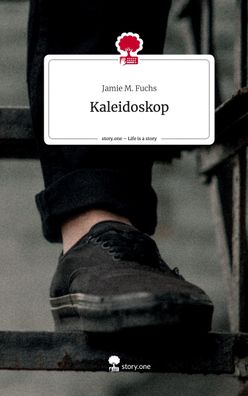 Kaleidoskop. Life is a Story - story. one, Jamie M. Fuchs