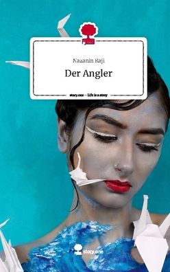 Der Angler. Life is a Story - story. one, Nazanin Raji