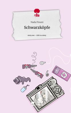 Schwarzk?pfe. Life is a Story - story. one, Nada Ftouni