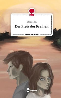Der Preis der Freiheit. Life is a Story - story. one, Sheila Pasi