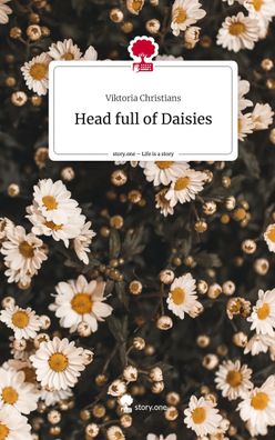 Head full of Daisies. Life is a Story - story. one, Viktoria Christians