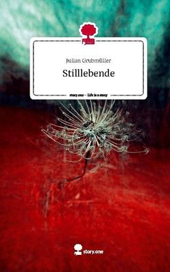 Stilllebende. Life is a Story - story. one, Julian Grubm?ller