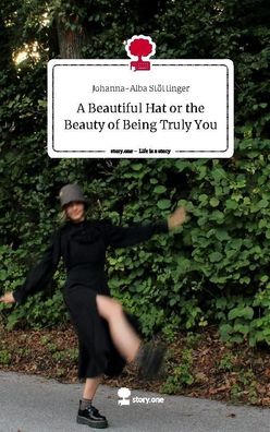 A Beautiful Hat or the Beauty of Being Truly You. Life is a Story - story.o ...