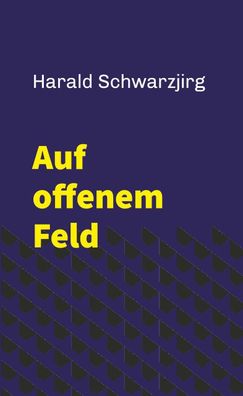 Auf offenem Feld, Harald Schwarzjirg