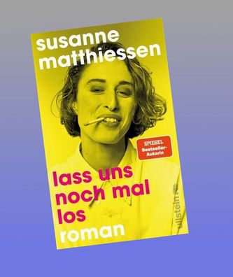 Lass uns noch mal los, Susanne Matthiessen