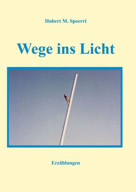 Wege ins Licht, Hubert M. Spoerri