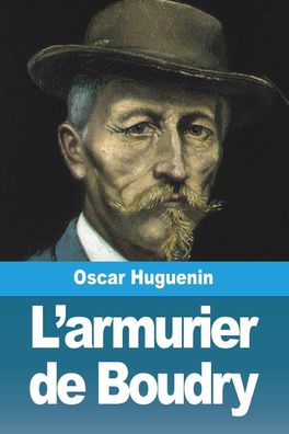 L'armurier de Boudry, Oscar Huguenin