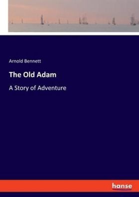 The Old Adam, Arnold Bennett