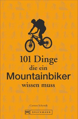 101 Dinge, die ein Mountainbiker wissen muss, Carsten Schymik